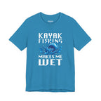 Kayak Fishing Makes Me Wet — Unisex Cotton Tee
