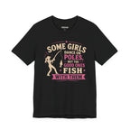 Some Girls Dance on Poles, but the Good Ones Fish with Them — Unisex Cotton Tee