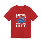 Kayak Fishing Makes Me Wet — Unisex Cotton Tee