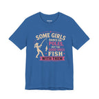 Some Girls Dance on Poles, but the Good Ones Fish with Them — Unisex Cotton Tee
