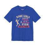 Some Girls Dance on Poles, but the Good Ones Fish with Them — Unisex Cotton Tee