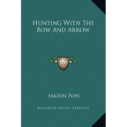 Hunting With The Bow And Arrow - Hardcover