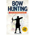 Bow Hunting for Kids: Hunting and Fishing Books for Kids - Paperback