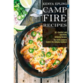 Campfire Recipes: 50 + Comfort and Satisfying Camping Recipes (The Family Camping Guide & the Camping Cookbook) - Paperback